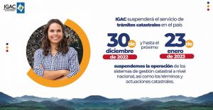 A partir del 30 de diciembre de 2022, IGAC suspenderá servicio de trámites catastrales en el país